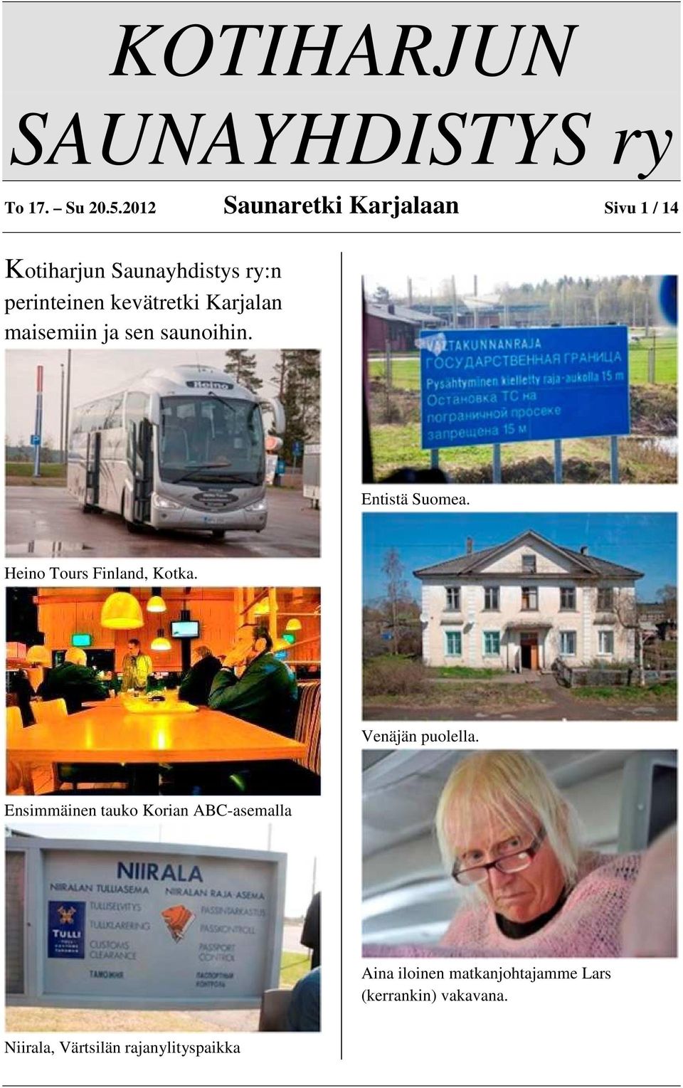 kevätretki Karjalan maisemiin ja sen saunoihin. Entistä Suomea.