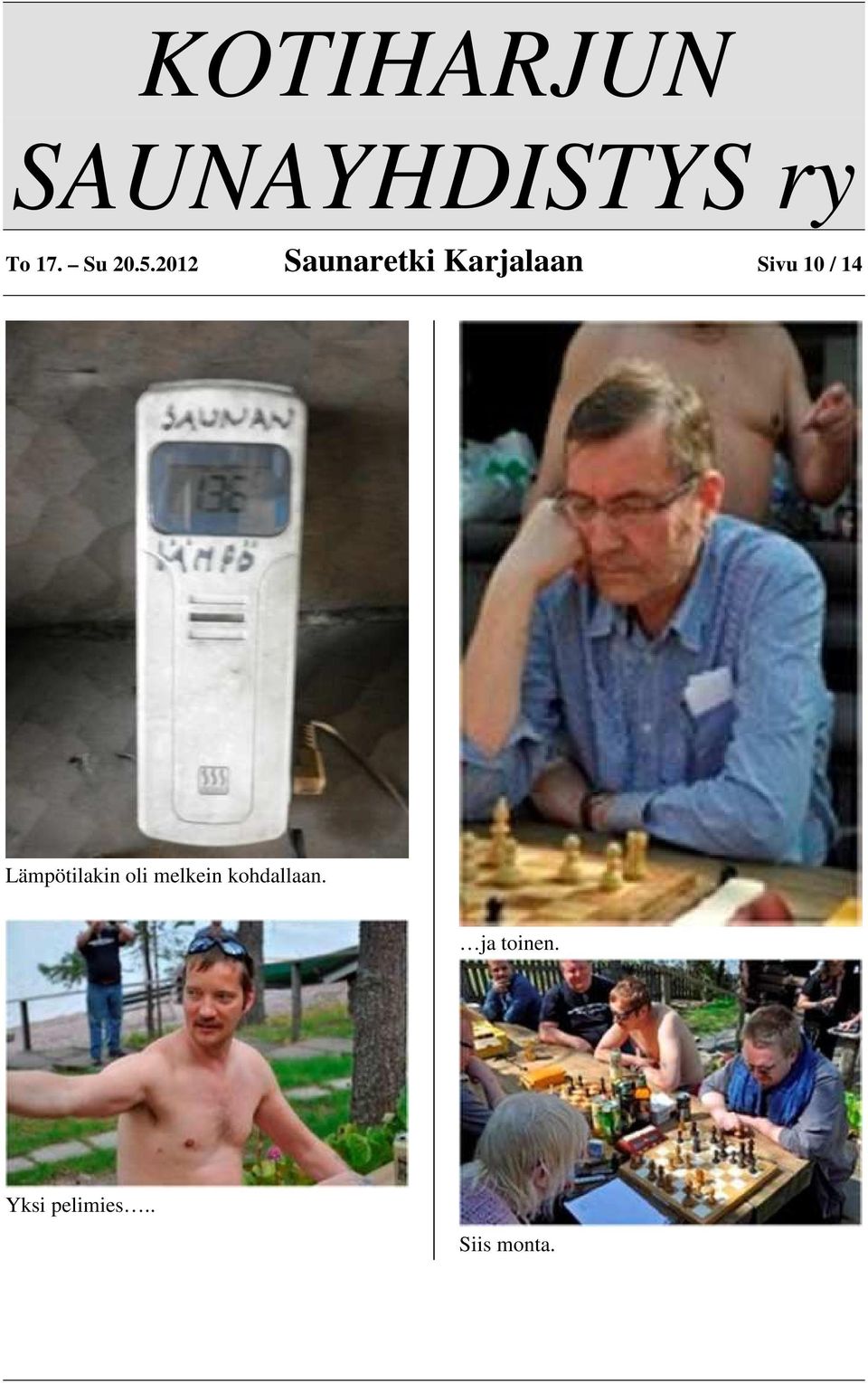 10 / 14 Lämpötilakin oli melkein