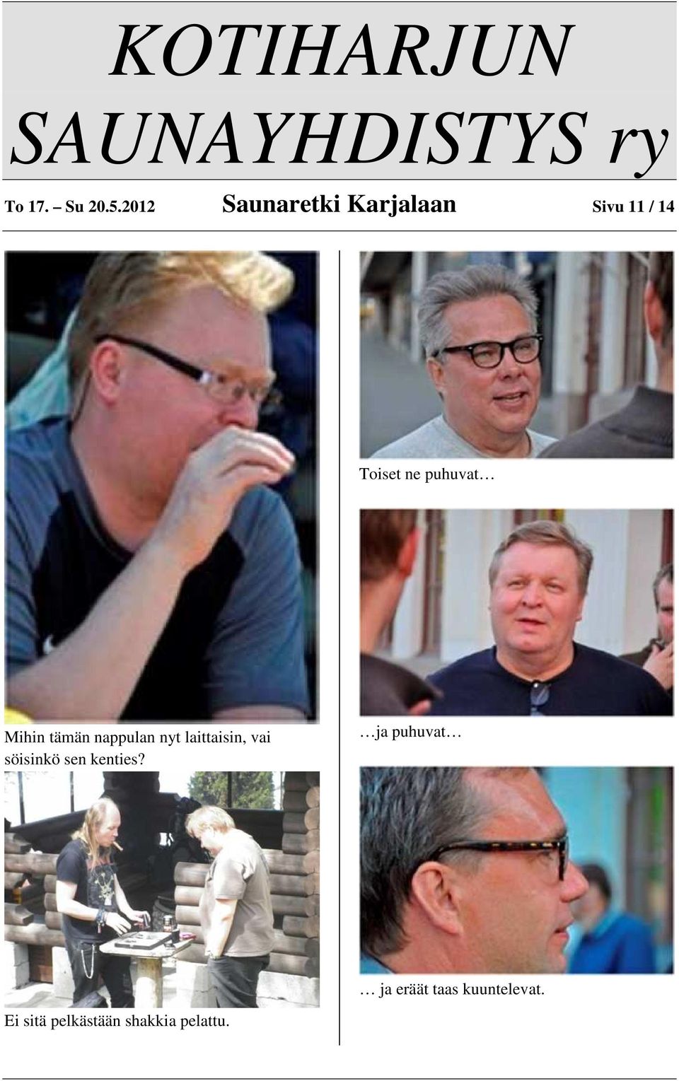 puhuvat Mihin tämän nappulan nyt laittaisin, vai