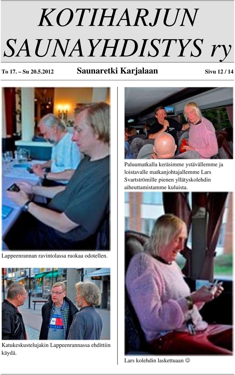loistavalle matkanjohtajallemme Lars Svartströmille pienen yllätyskolehdin