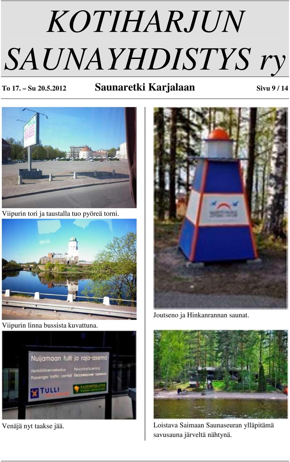 taustalla tuo pyöreä torni. Viipurin linna bussista kuvattuna.