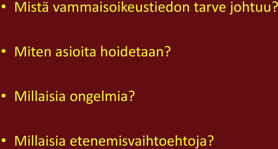 Miten asioita hoidetaan?