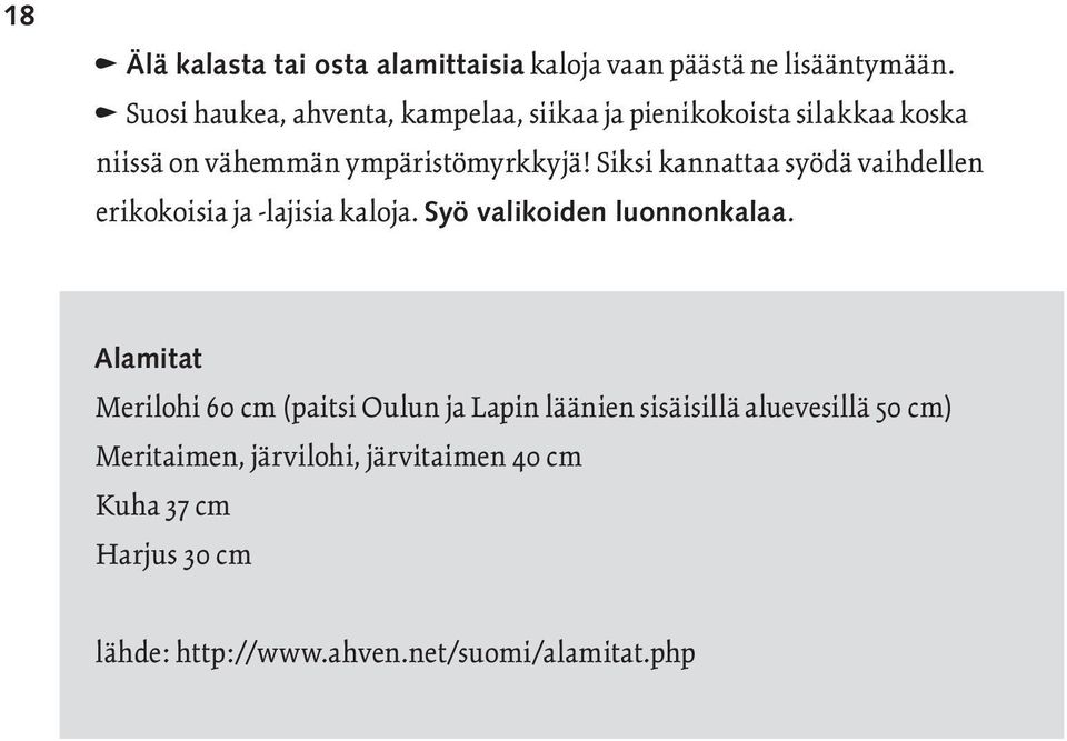 Siksi kannattaa syödä vaihdellen erikokoisia ja -lajisia kaloja. Syö valikoiden luonnonkalaa.