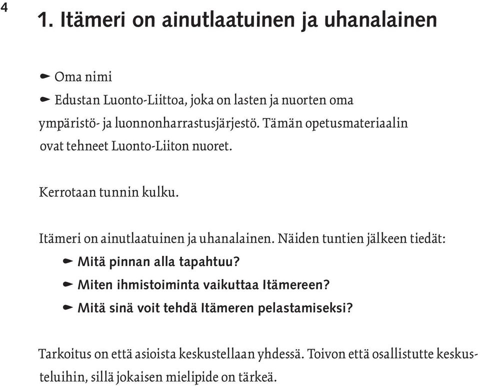 Itämeri on ainutlaatuinen ja uhanalainen. Näiden tuntien jälkeen tiedät: n Mitä pinnan alla tapahtuu?