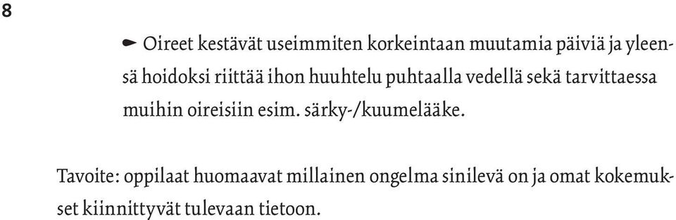 muihin oireisiin esim. särky-/kuumelääke.
