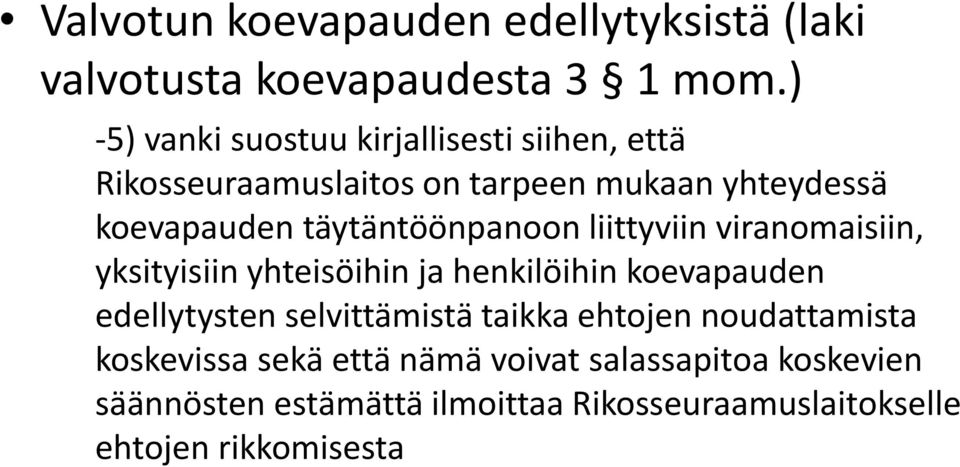 täytäntöönpanoon liittyviin viranomaisiin, yksityisiin yhteisöihin ja henkilöihin koevapauden edellytysten