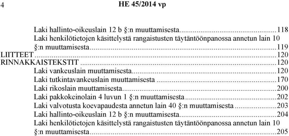 ..120 Laki vankeuslain muuttamisesta...120 Laki tutkintavankeuslain muuttamisesta...170 Laki rikoslain muuttamisesta.