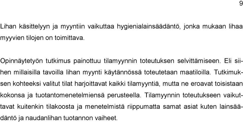 Eli siihen millaisilla tavoilla lihan myynti käytännössä toteutetaan maatiloilla.