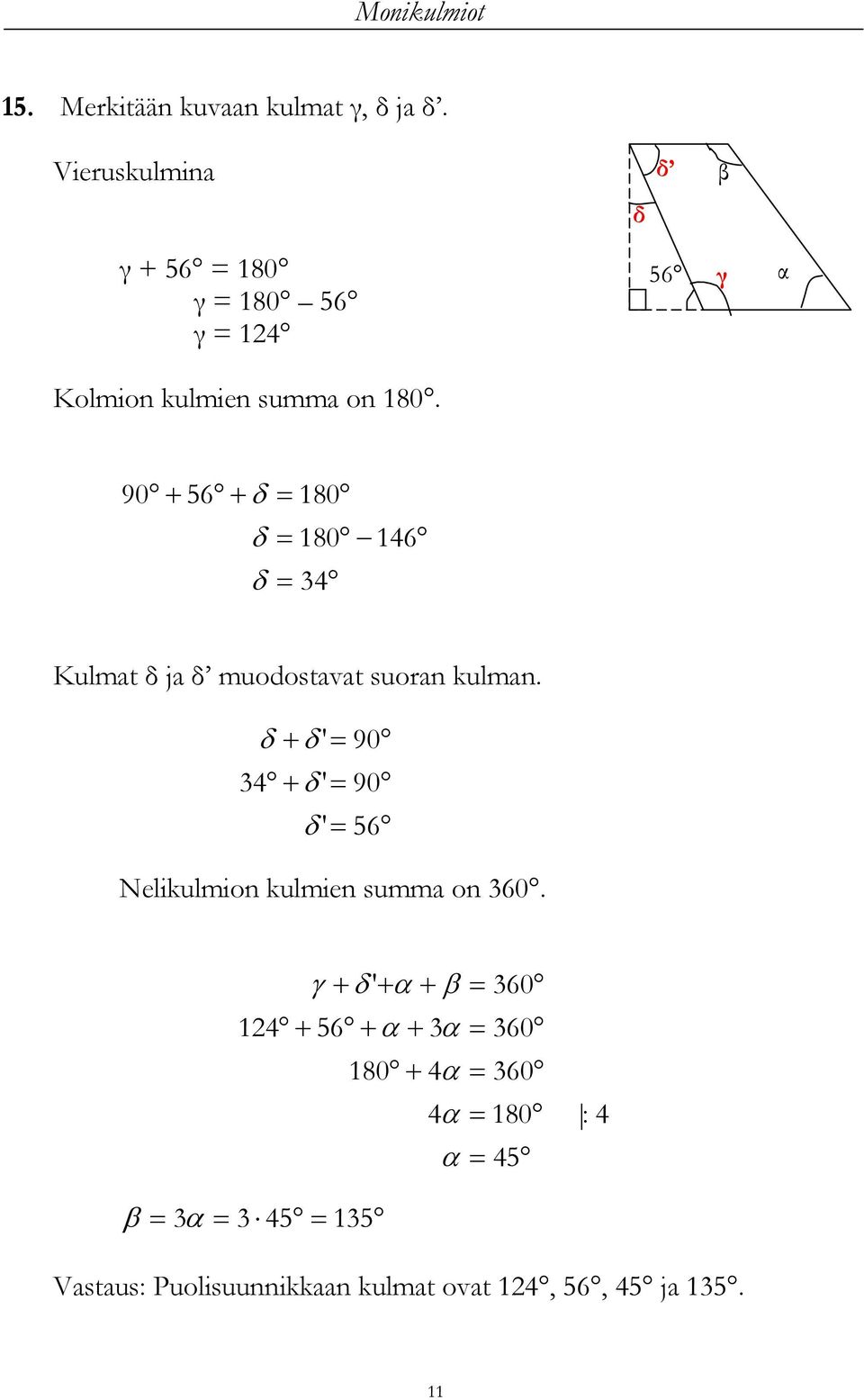 90 56 180 180 146 4 Kulmat δ ja δ muodostavat suoran kulman.