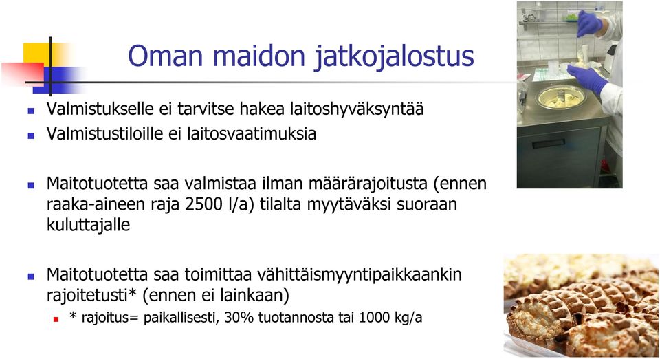 2500 l/a) tilalta myytäväksi suoraan kuluttajalle Maitotuotetta saa toimittaa