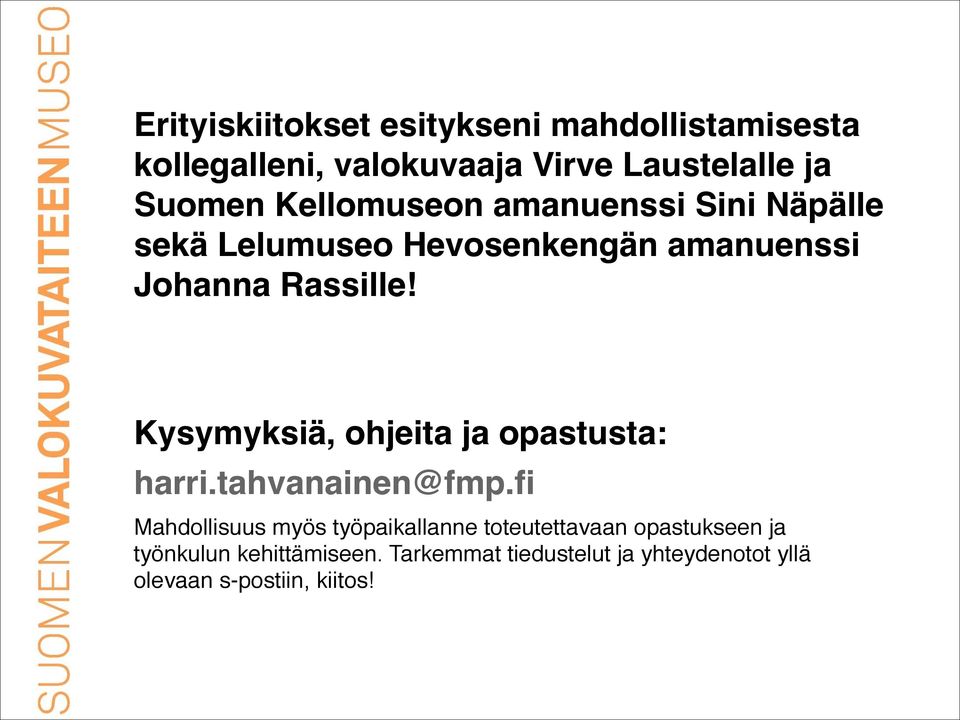 Kysymyksiä, ohjeita ja opastusta: harri.tahvanainen@fmp.