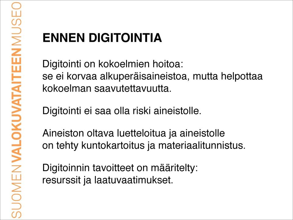 Digitointi ei saa olla riski aineistolle.