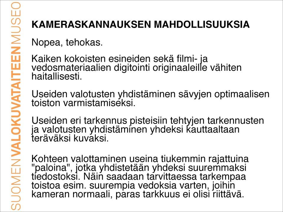 Useiden valotusten yhdistäminen sävyjen optimaalisen toiston varmistamiseksi.