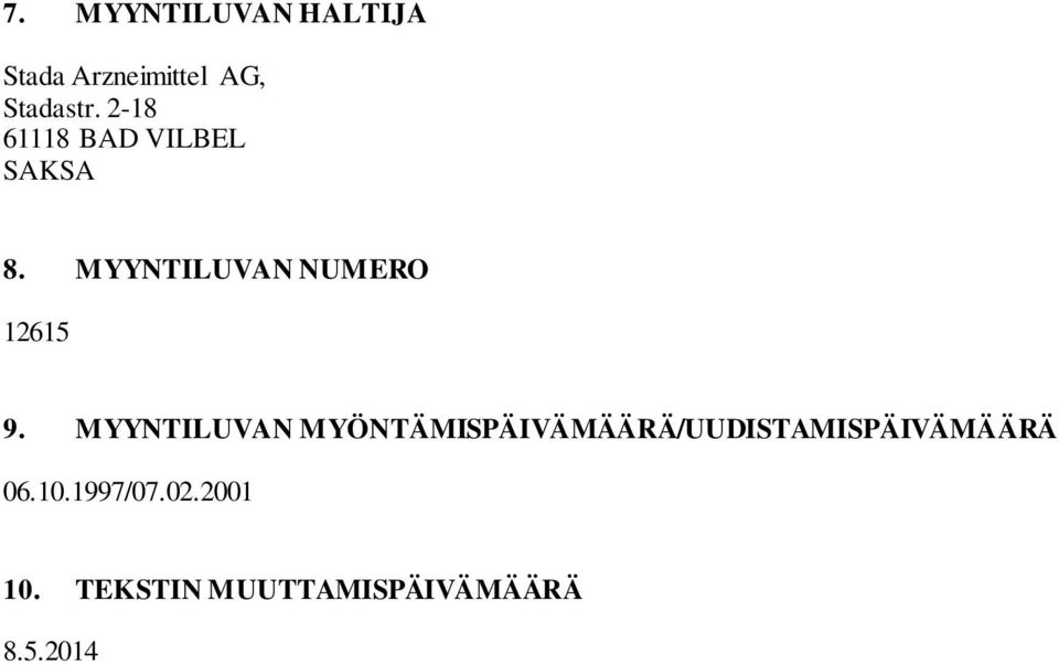 MYYNTILUVAN MYÖNTÄMISPÄIVÄMÄÄRÄ/UUDISTAMISPÄIVÄMÄÄRÄ 06.