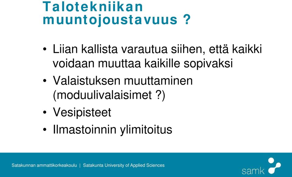 voidaan muuttaa kaikille sopivaksi Valaistuksen