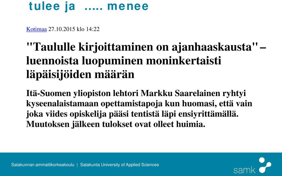 moninkertaisti läpäisijöiden määrän Itä-Suomen yliopiston lehtori Markku Saarelainen ryhtyi