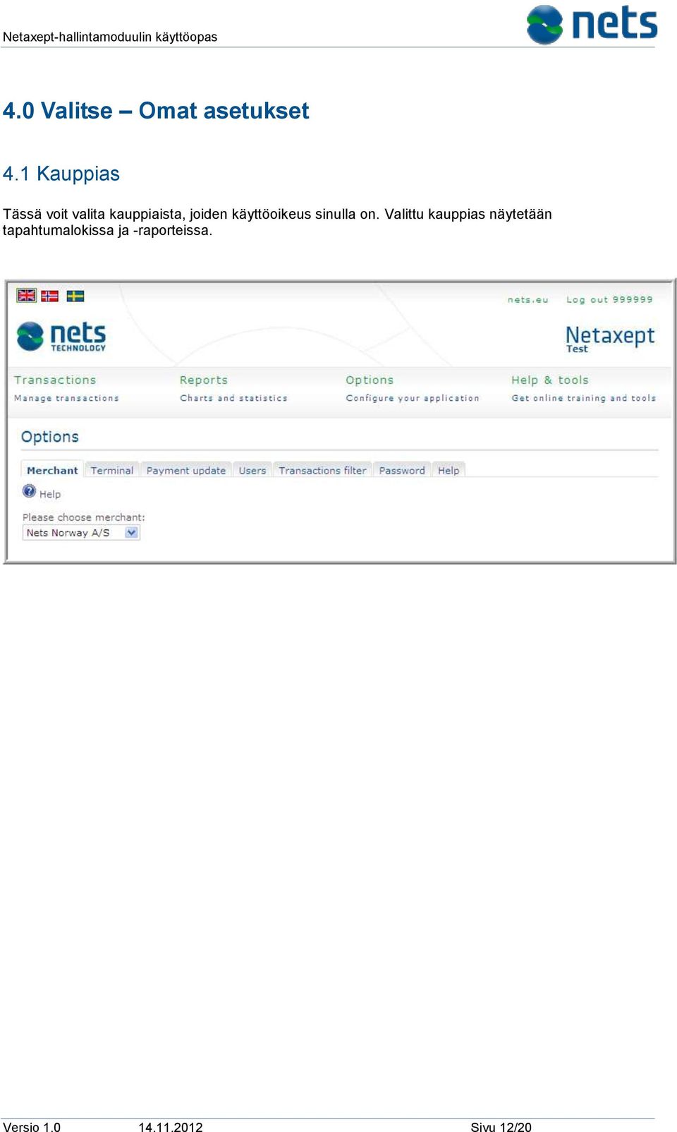 käyttöoikeus sinulla on.