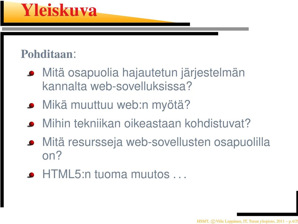 Mihin tekniikan oikeastaan kohdistuvat?