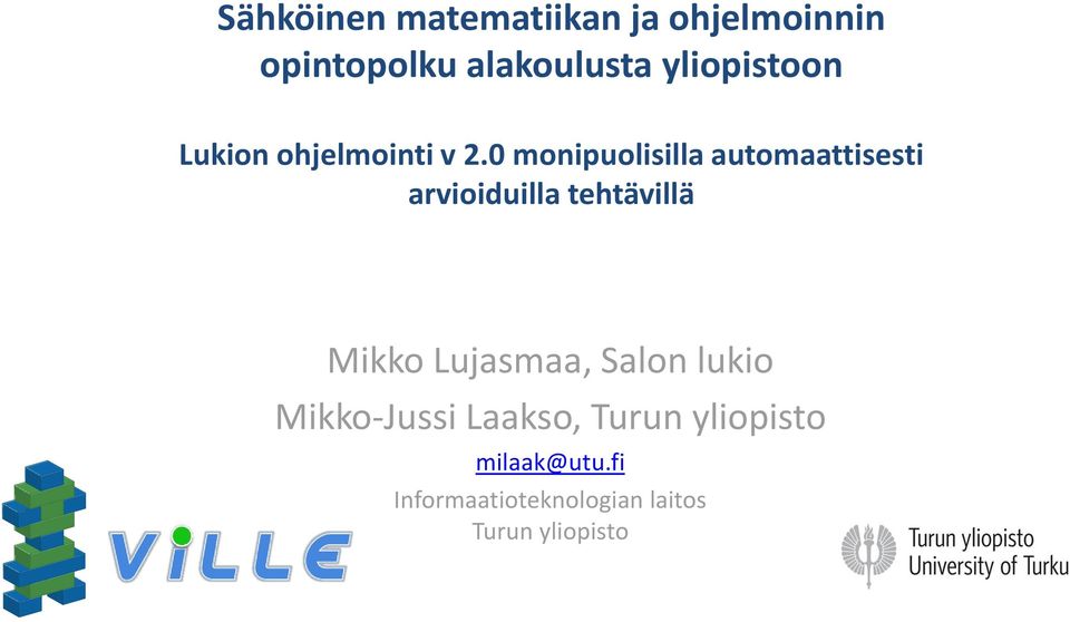 0 monipuolisilla automaattisesti arvioiduilla tehtävillä Mikko