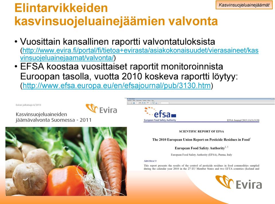 fi/portal/fi/tietoa+evirasta/asiakokonaisuudet/vierasaineet/kas vinsuojeluainejaamat/valvonta/) EFSA