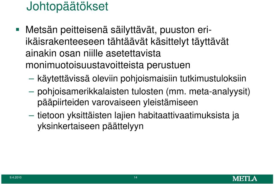 pohjoismaisiin tutkimustuloksiin pohjoisamerikkalaisten tulosten (mm.