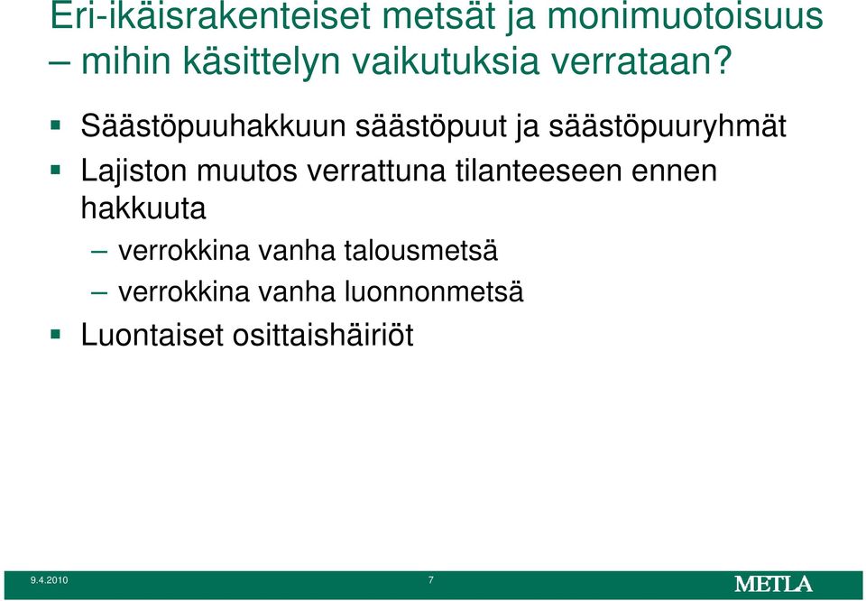 Säästöpuuhakkuun säästöpuut ja säästöpuuryhmät Lajiston muutos