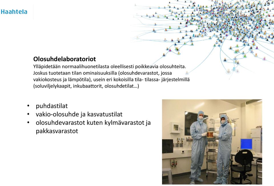 usein eri kokoisilla tila- tilassa- järjestelmillä (soluviljelykaapit, inkubaattorit,