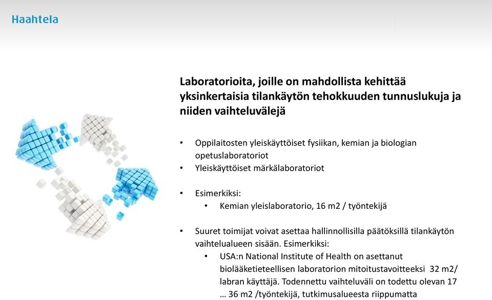 voivat asettaa hallinnollisilla päätöksillä tilankäytön vaihtelualueen sisään.