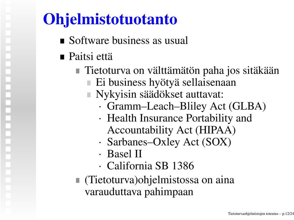 Health Insurance Portability and Accountability Act (HIPAA) Sarbanes Oxley Act (SOX) Basel II