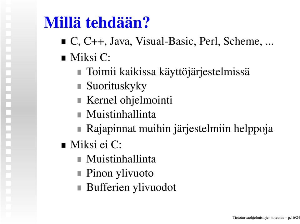 ohjelmointi Muistinhallinta Rajapinnat muihin järjestelmiin helppoja Miksi