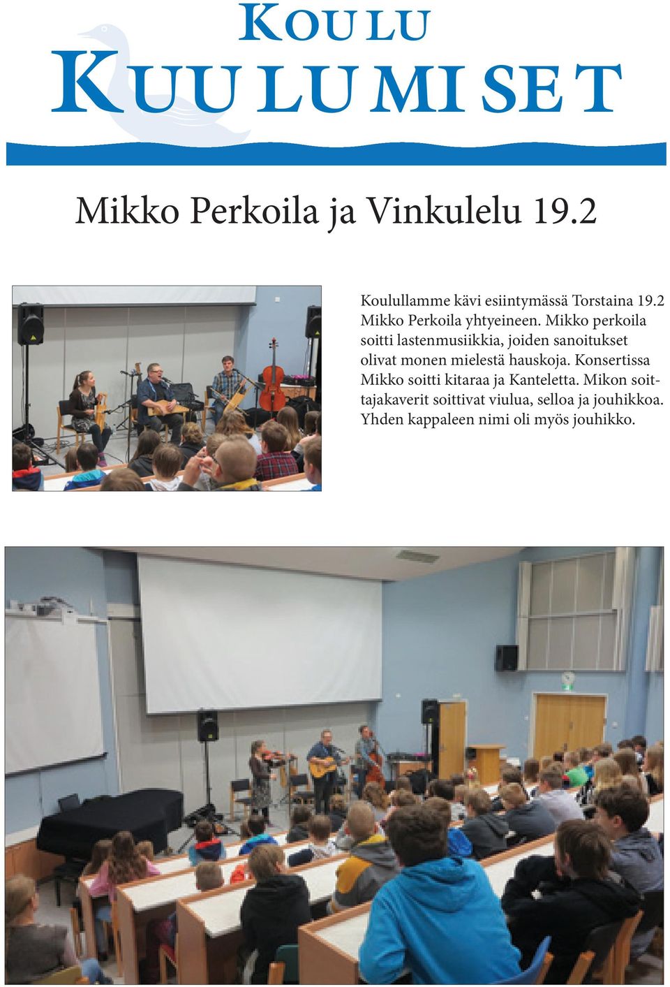 Mikko perkoila soitti lastenmusiikkia, joiden sanoitukset olivat monen mielestä