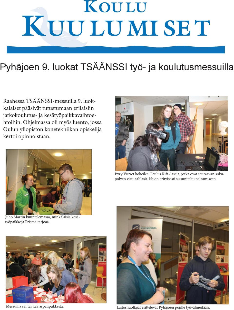 Ohjelmassa oli myös luento, jossa Oulun yliopiston konetekniikan opiskelija kertoi opinnoistaan.