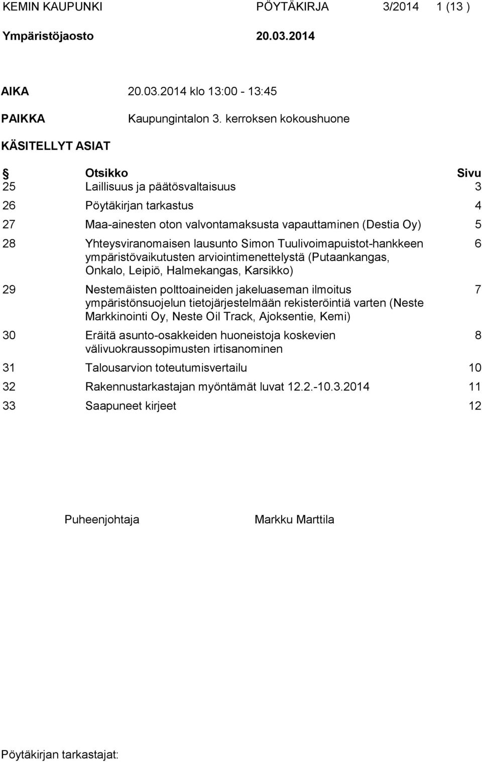 Yhteysviranomaisen lausunto Simon Tuulivoimapuistot-hankkeen ympäristövaikutusten arviointimenettelystä (Putaankangas, Onkalo, Leipiö, Halmekangas, Karsikko) 29 Nestemäisten polttoaineiden