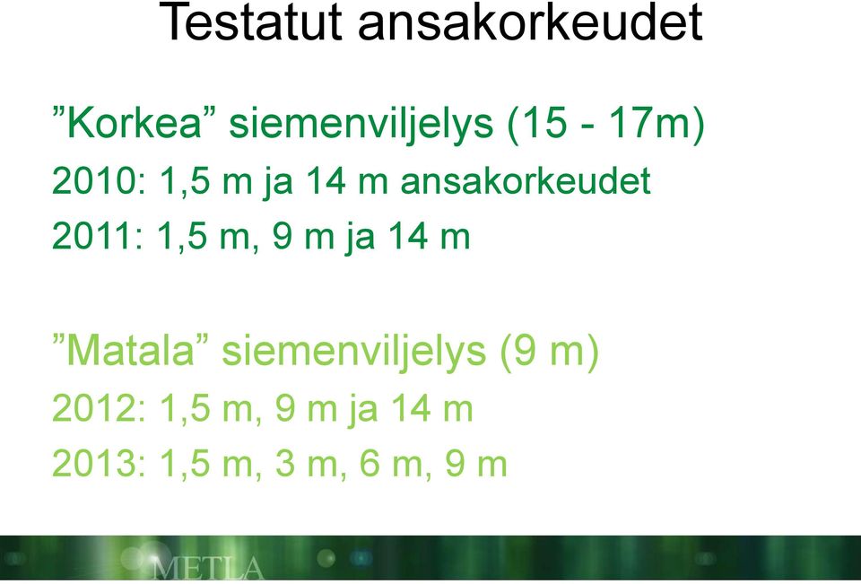 1,5 m, 9 m ja 14 m Matala siemenviljelys (9 m)