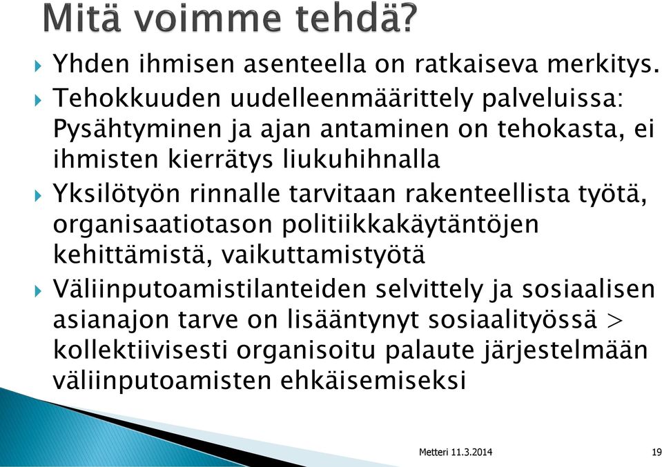 Yksilötyön rinnalle tarvitaan rakenteellista työtä, organisaatiotason politiikkakäytäntöjen kehittämistä, vaikuttamistyötä