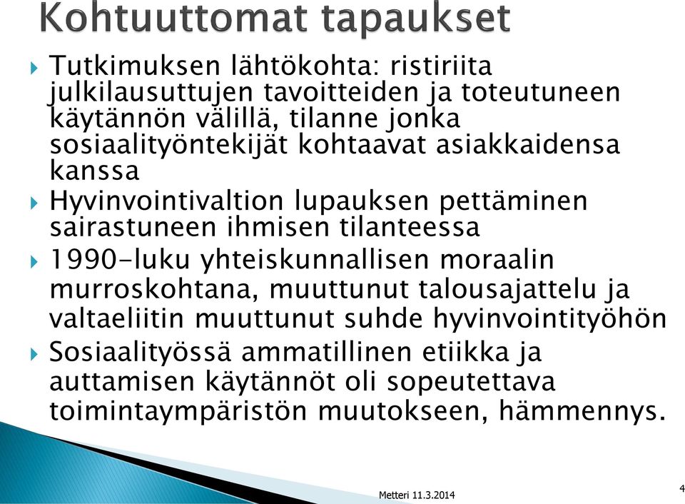 1990-luku yhteiskunnallisen moraalin murroskohtana, muuttunut talousajattelu ja valtaeliitin muuttunut suhde