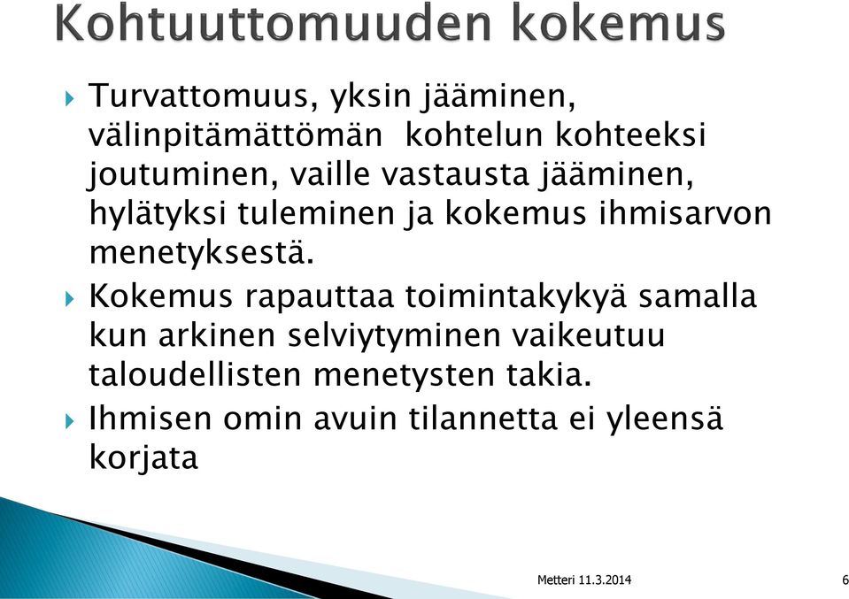 Kokemus rapauttaa toimintakykyä samalla kun arkinen selviytyminen vaikeutuu