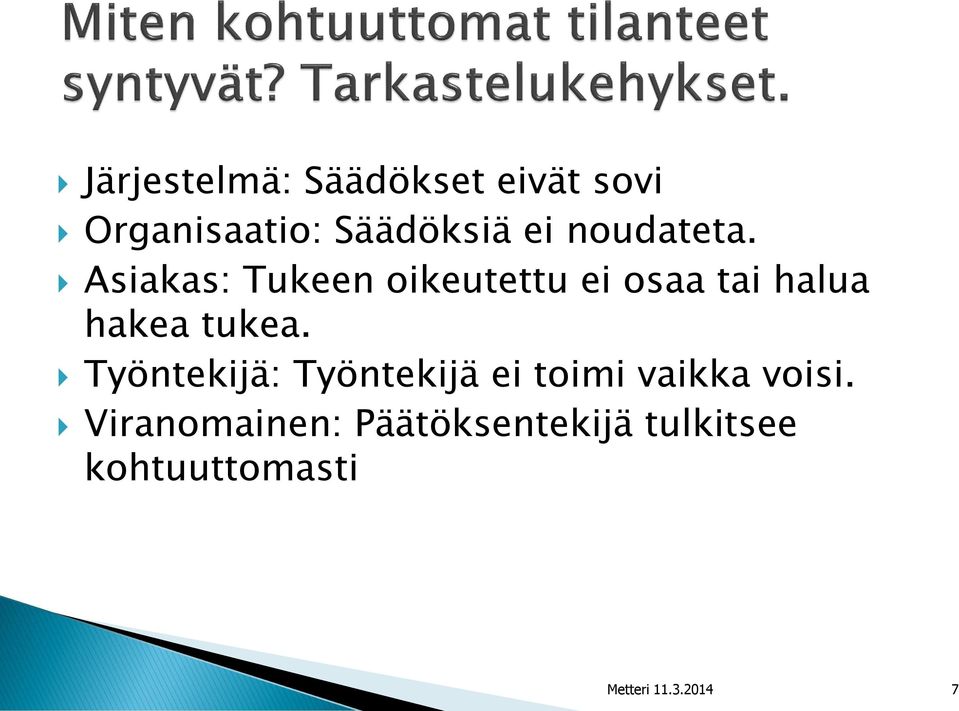 Asiakas: Tukeen oikeutettu ei osaa tai halua hakea tukea.