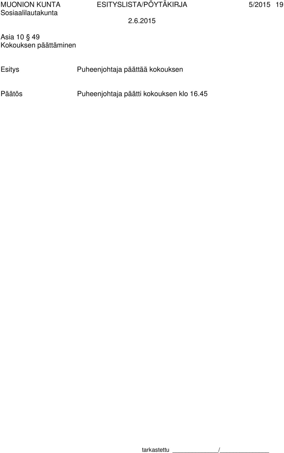 päättäminen Esitys Puheenjohtaja päättää