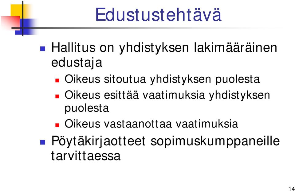 esittää vaatimuksia yhdistyksen puolesta Oikeus