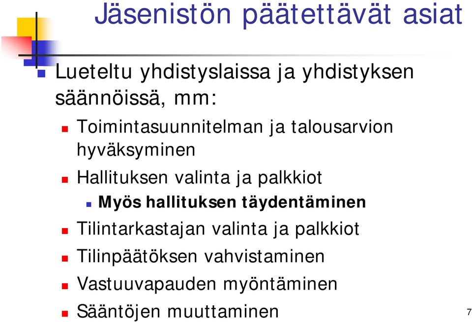 valinta ja palkkiot Myös hallituksen täydentäminen Tilintarkastajan valinta ja