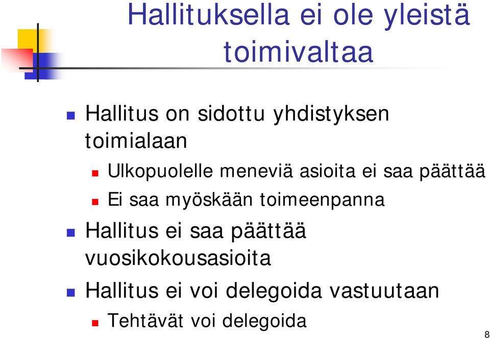 päättää Ei saa myöskään toimeenpanna Hallitus ei saa päättää