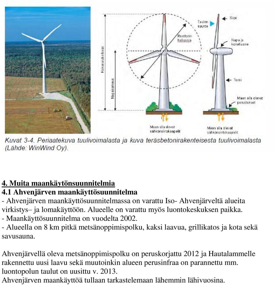 Alueelle on varattu myös luontokeskuksen paikka. - Maankäyttösuunnitelma on vuodelta 2002.