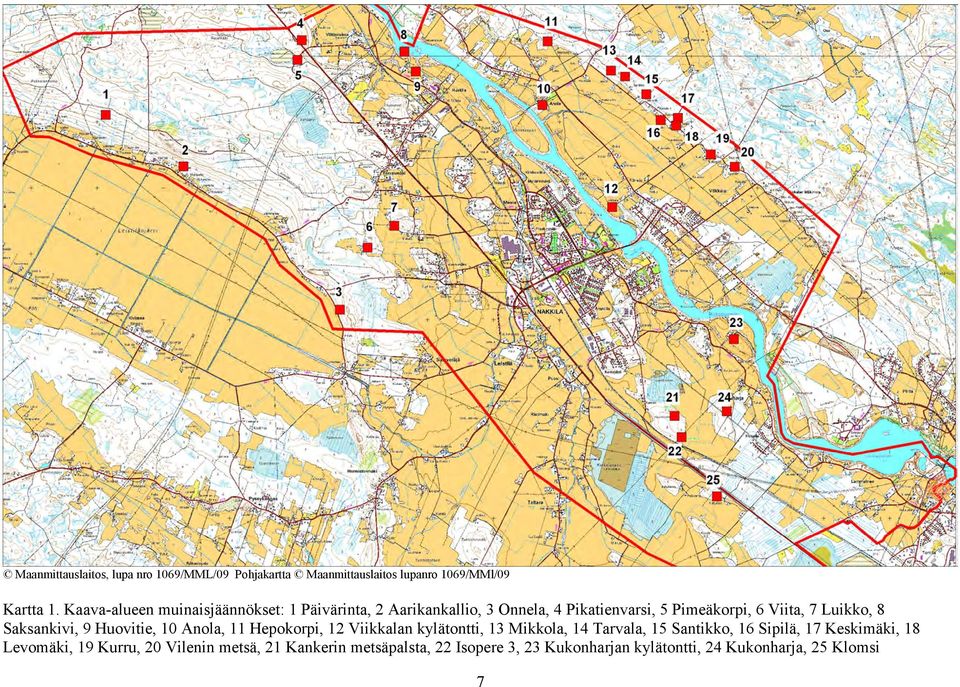 8 Saksankivi, 9 Huovitie, 10 Anola, 11 Hepokorpi, 12 Viikkalan kylätontti, 13 Mikkola, 14 Tarvala, 15 Santikko, 16 Sipilä,