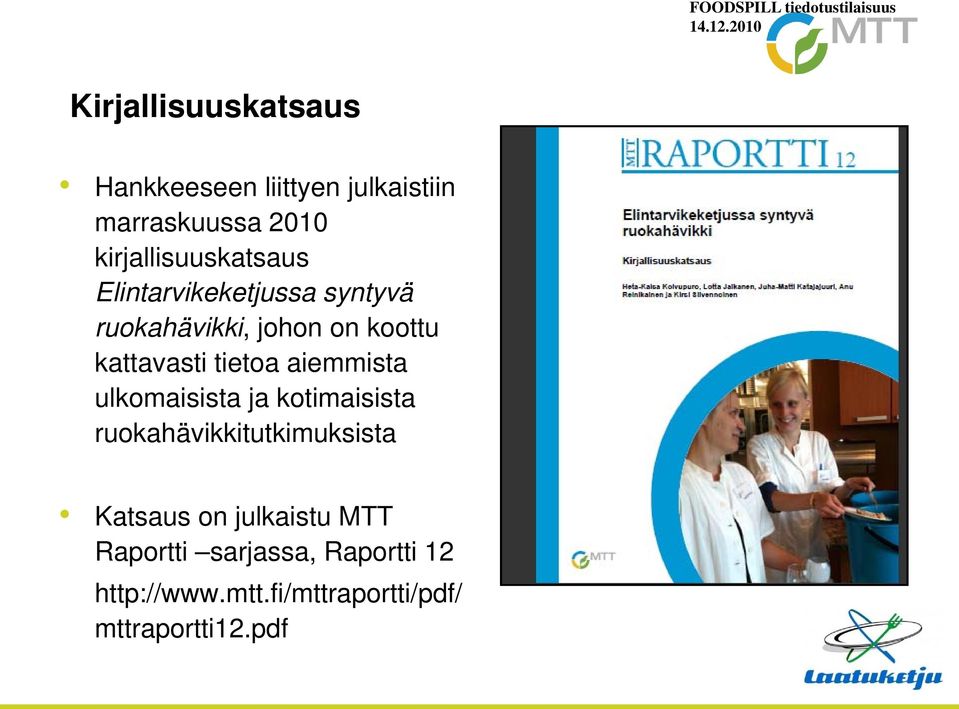 kattavasti tietoa aiemmista ulkomaisista ja kotimaisista ruokahävikkitutkimuksista