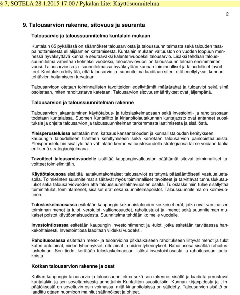 kaamisesa. Kunalain mukaan aluuson on uoden loppuun mennessä hyäksyää kunnalle seuraaaksi kaleneriuodeksi alousario.