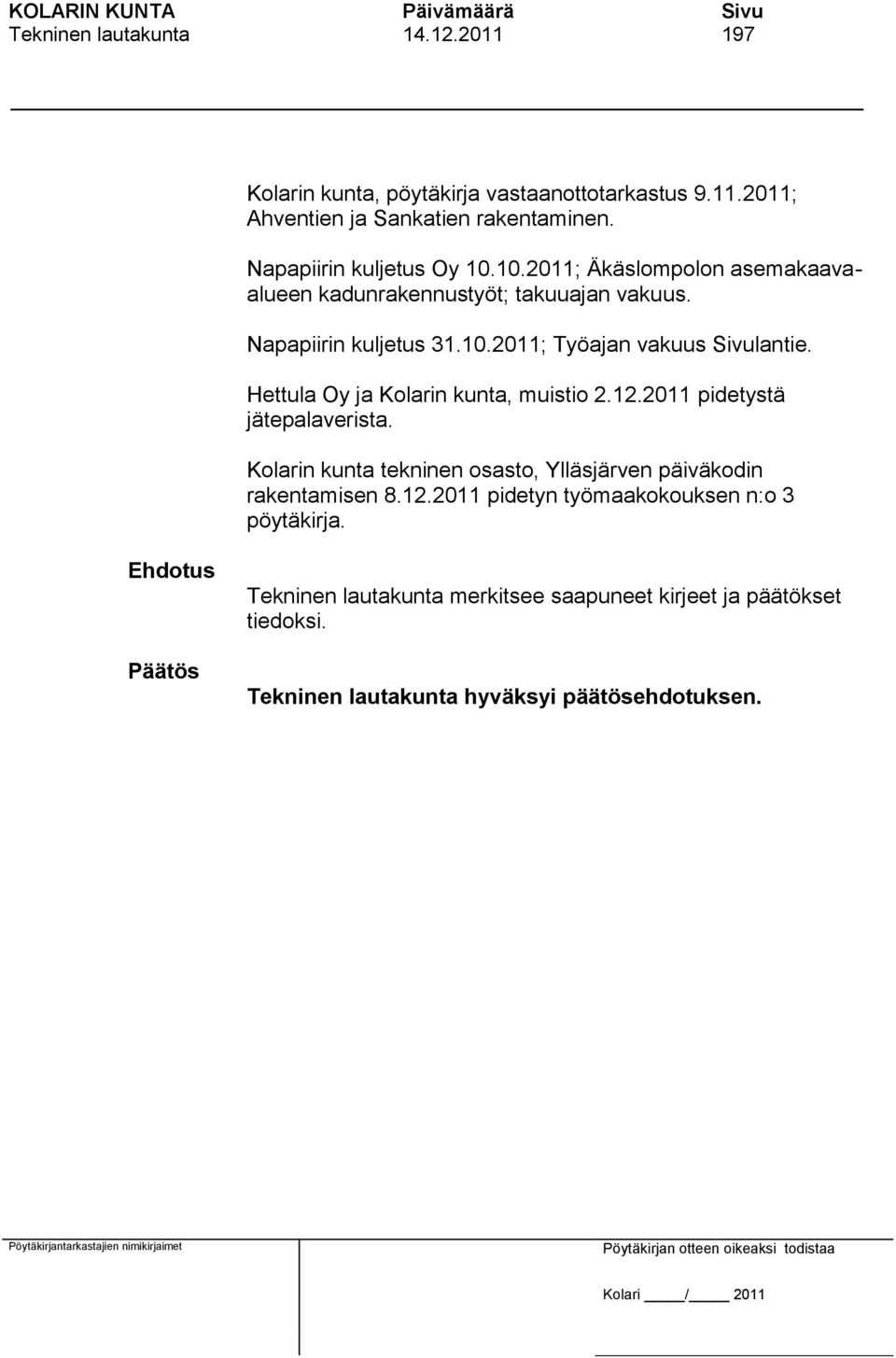 Hettula Oy ja Kolarin kunta, muistio 2.12.2011 pidetystä jätepalaverista.