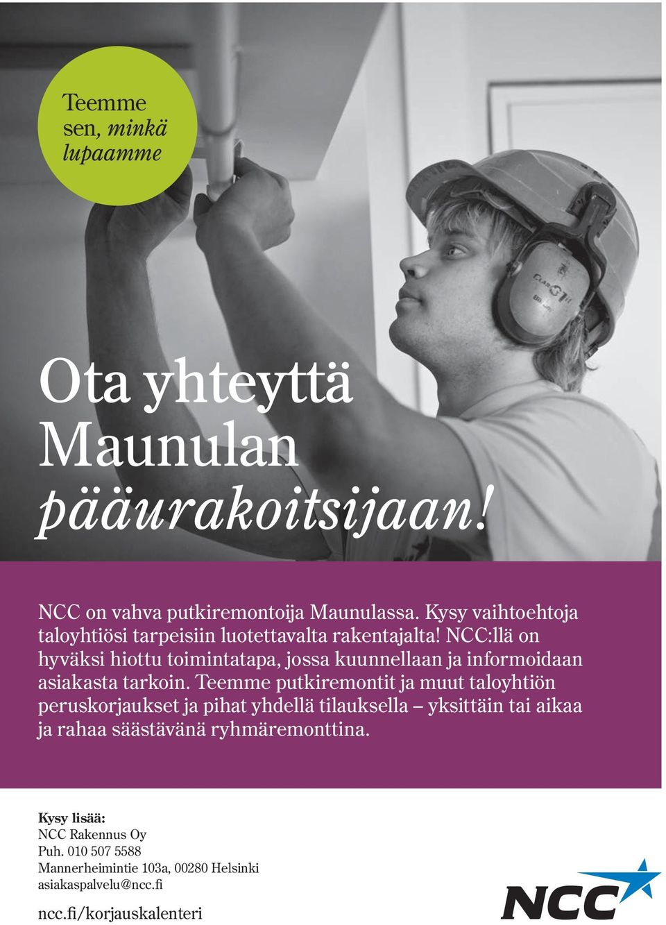 NCC:llä on hyväksi hiottu toimintatapa, jossa kuunnellaan ja informoidaan asiakasta tarkoin.