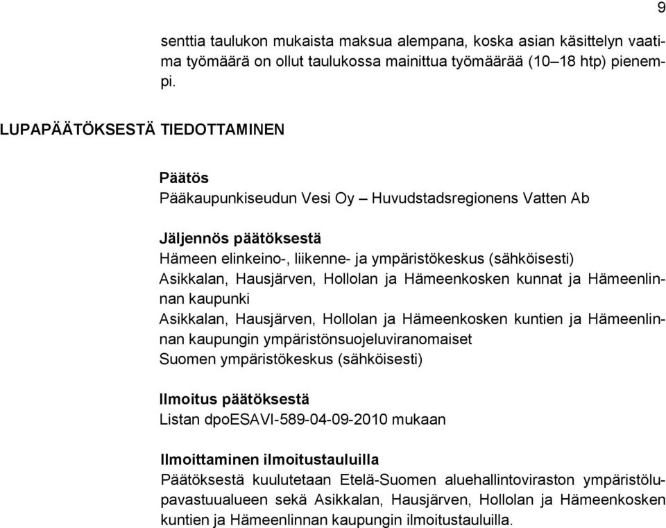 Hausjärven, Hollolan ja Hämeenkosken kunnat ja Hämeenlinnan kaupunki Asikkalan, Hausjärven, Hollolan ja Hämeenkosken kuntien ja Hämeenlinnan kaupungin ympäristönsuojeluviranomaiset Suomen