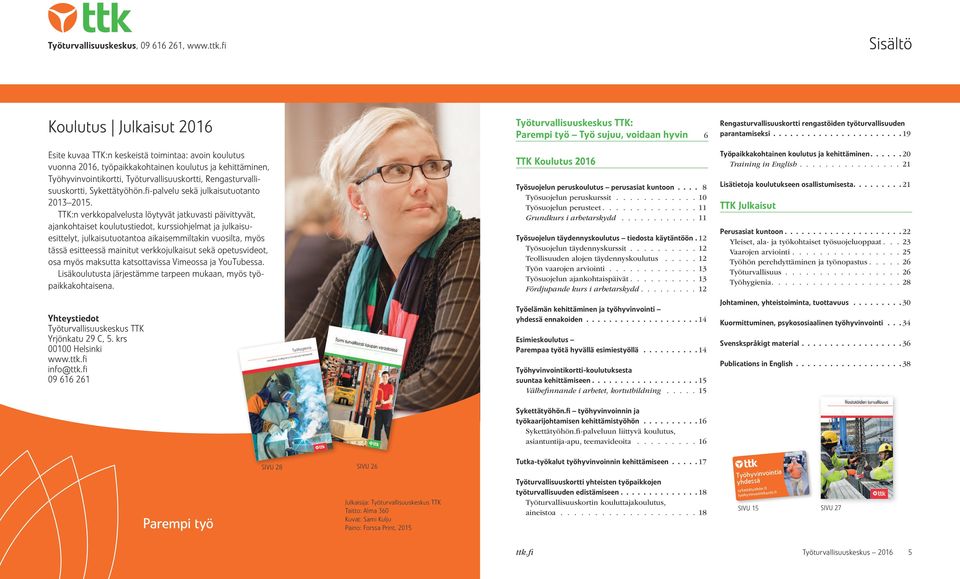Rengasturvallisuuskortti, Sykettätyöhön.fi-palvelu sekä julkaisutuotanto 2013 2015.